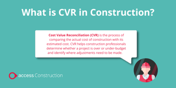 What is CVR in Construction?